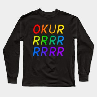 Okurrr Rainbow Gradient Okurr Okurrrr Long Sleeve T-Shirt